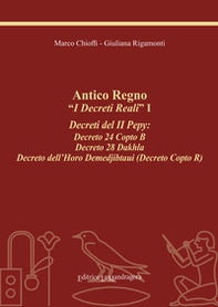 Antico regno. «I decreti reali». I decreti del II Pepy: Decreto 24 Copto B, Decreto 28 Dakhla, Decreto dell'Horo Demedjibtaui (Decreto Copto R) - Librerie.coop