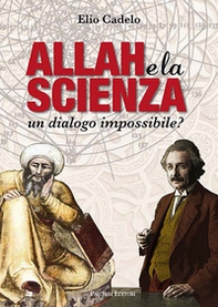 Allah e la scienza. Un dialogo impossibile? - Librerie.coop Allah e la scienza. Un dialogo impossibile? - Librerie.coop
