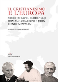 Il Cristianesimo e l'Europa. Studi su Pavel Florenskij, Romano Guardini e John Henry Newman - Librerie.coop