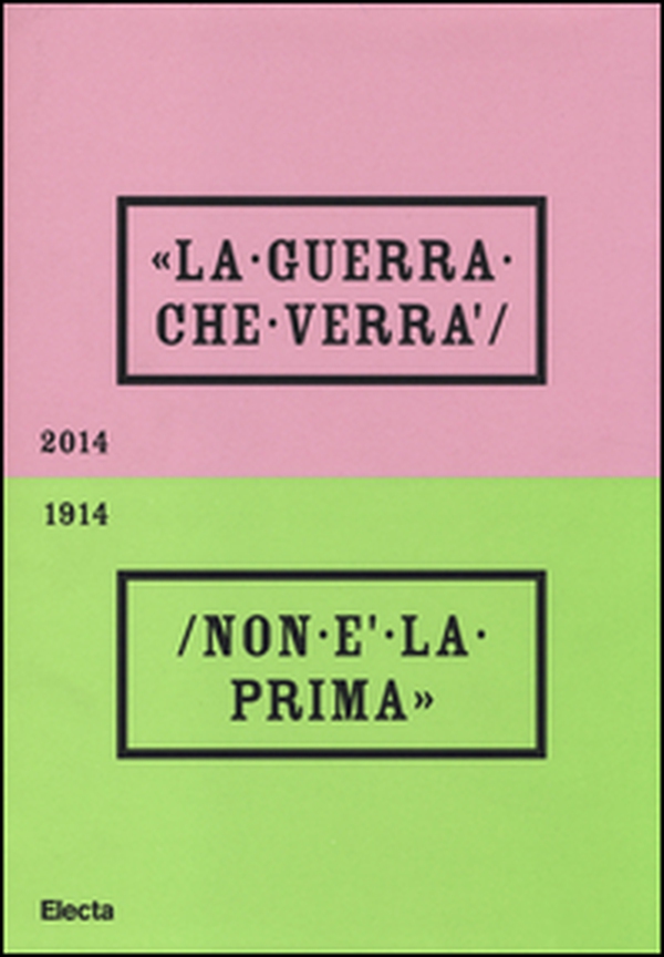 La guerra che verrà non è la prima 1914-2014. Catalogo della mostra (Rovereto, 4 ottobre 2014-20 settembre 2015) - Librerie.coop La guerra che verrà non è la prima 1914-2014. Catalogo della mostra (Rovereto, 4 ottobre 2014-20 settembre 2015) - Librerie.coop