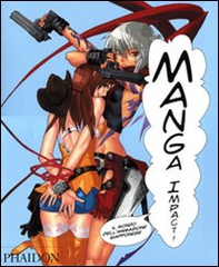Manga impact! Il mondo del'animazione giapponese - Librerie.coop