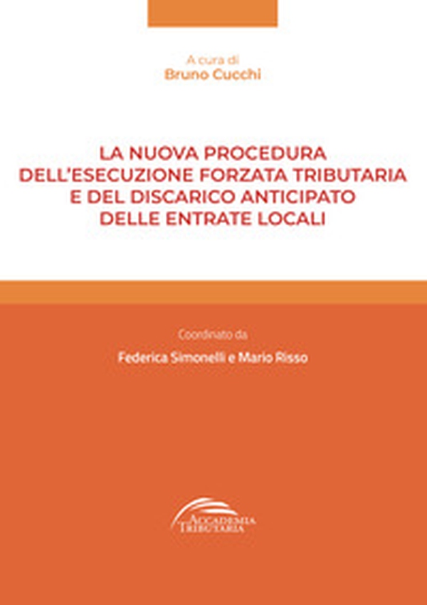 La nuova procedura dell'esecuzione forzata tributaria e del discarico anticipato delle entrate locali - Librerie.coop