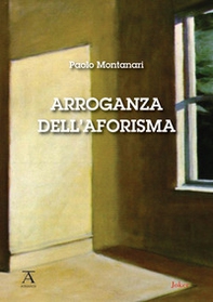 Arroganza dell'aforisma - Librerie.coop