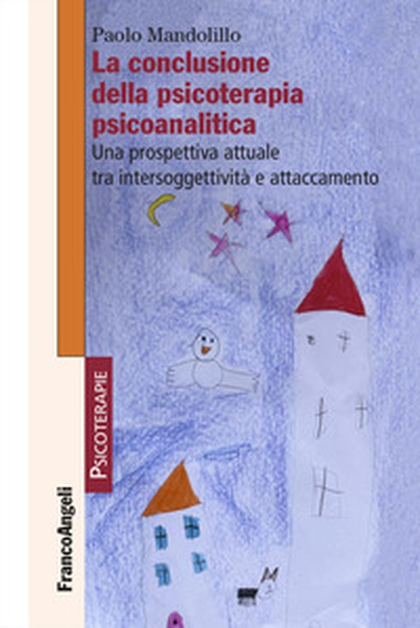 La conclusione della psicoterapia psicoanalitica. Una prospettiva attuale tra intersoggettività e attaccamento - Librerie.coop La conclusione della psicoterapia psicoanalitica. Una prospettiva attuale tra intersoggettività e attaccamento - Librerie.coop