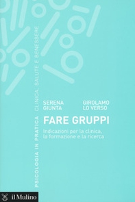 Fare gruppi. Indicazioni per la clinica, la formazione e la ricerca - Librerie.coop