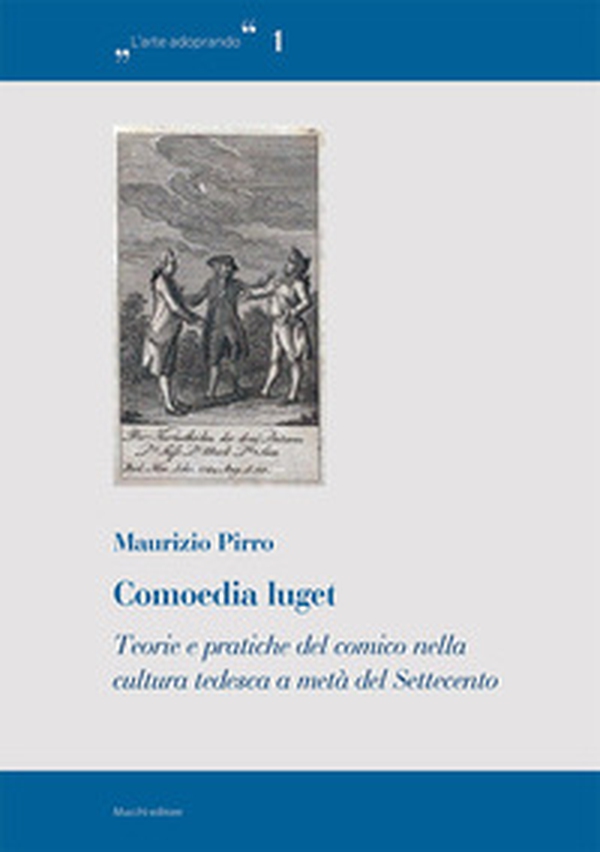 Comoedia luget. Teorie e pratiche del comico nella cultura tedesca a metà del Settecento - Librerie.coop Comoedia luget. Teorie e pratiche del comico nella cultura tedesca a metà del Settecento - Librerie.coop