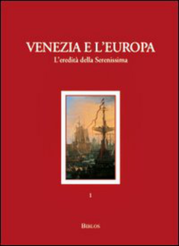 Venezia e l'Europa. L'eredità della Serenissima - Librerie.coop Venezia e l'Europa. L'eredità della Serenissima - Librerie.coop