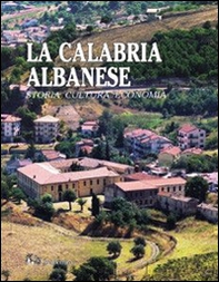 La Calabria albanese. Storia cultura economia - Librerie.coop