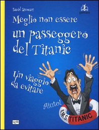 Meglio non essere un passeggero del Titanic. Un viaggio da evitare - Librerie.coop