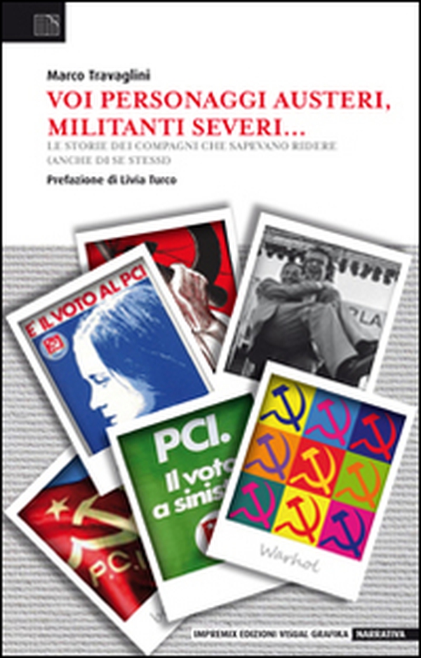 Voi personaggi austeri, militanti severi... Le storie dei compagni che sapevano ridere (anche di se stessi) - Librerie.coop Voi personaggi austeri, militanti severi... Le storie dei compagni che sapevano ridere (anche di se stessi) - Librerie.coop