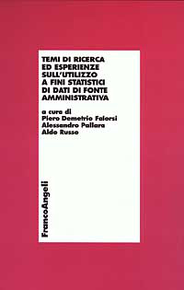 Temi di ricerca ed esperienze sull'utilizzo a fini statistici di dati di fonte amministrativa - Librerie.coop Temi di ricerca ed esperienze sull'utilizzo a fini statistici di dati di fonte amministrativa - Librerie.coop