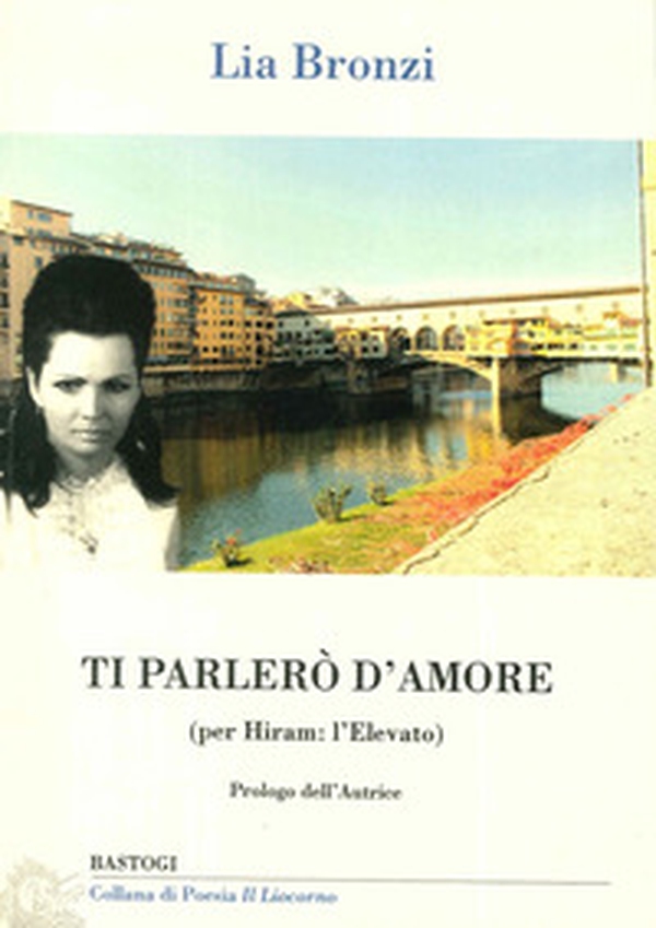 Ti parlerò d'amore. (Per Hiram: l'elevato) - Librerie.coop Ti parlerò d'amore. (Per Hiram: l'elevato) - Librerie.coop
