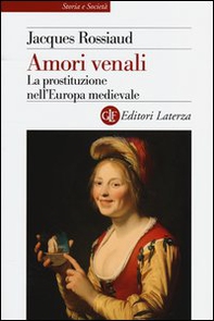 Amori venali. La prostituzione nell'Europa medievale - Librerie.coop