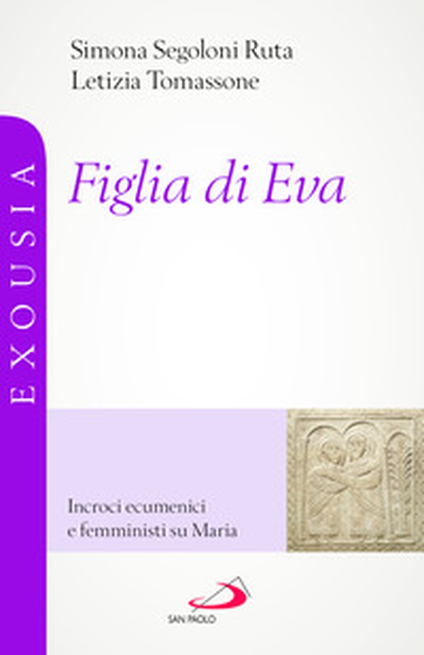 Figlia di Eva. Incroci ecumenici e femministi su Maria - Librerie.coop