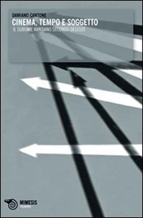 Cinema tempo soggetto. Deleuze e il sublime kantiano - Librerie.coop