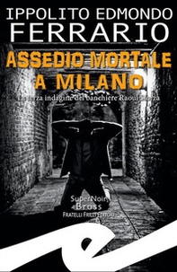 Assedio mortale a Milano. La terza indagine del banchiere Raoul Sforza - Librerie.coop Assedio mortale a Milano. La terza indagine del banchiere Raoul Sforza - Librerie.coop