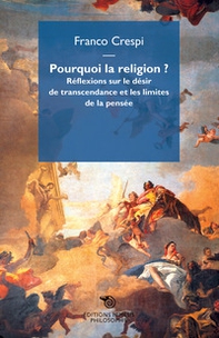 Pourquoi la religion? Réflexions sur le désir de transcendance et les limites de la pensée - Librerie.coop