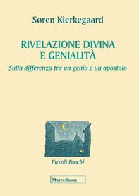 Rivelazione divina e genialità. Sulla differenza tra un genio e un apostolo - Librerie.coop