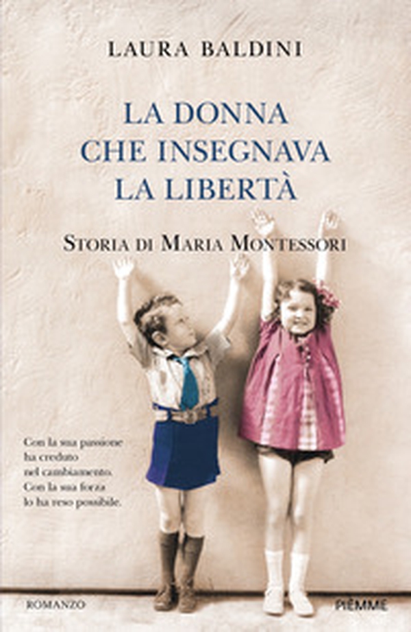 La donna che insegnava la libertà. Storia di Maria Montessori - Librerie.coop La donna che insegnava la libertà. Storia di Maria Montessori - Librerie.coop