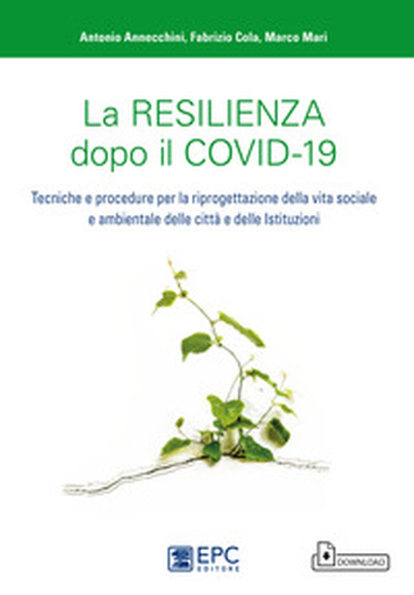 La resilienza dopo il covid-19. Tecniche e procedure per la riprogettazione della vita sociale e ambientale delle città e delle istituzioni - Librerie.coop La resilienza dopo il covid-19. Tecniche e procedure per la riprogettazione della vita sociale e ambientale delle città e delle istituzioni - Librerie.coop