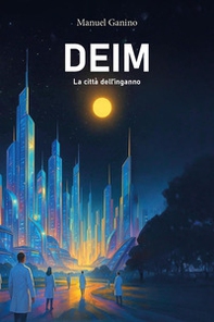 Deim. La città dell'inganno - Librerie.coop