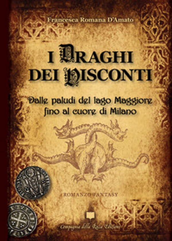 I draghi dei Visconti. Dalle paludi del lago Maggiore fino al cuore di Milano - Librerie.coop I draghi dei Visconti. Dalle paludi del lago Maggiore fino al cuore di Milano - Librerie.coop