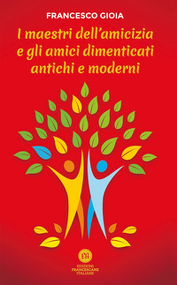 I maestri dell'amicizia e gli amici dimenticati antichi e moderni - Librerie.coop I maestri dell'amicizia e gli amici dimenticati antichi e moderni - Librerie.coop