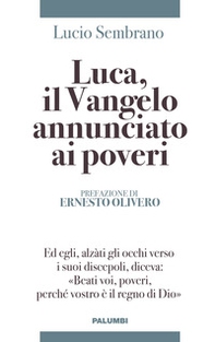 Luca, il Vangelo annunciato ai poveri - Librerie.coop