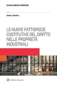 Le nuove fattispecie costitutive del diritto nelle proprietá industriali - Librerie.coop