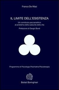 Il limite dell'esistenza. Un contributo psicoanalitico al problema della caducità della vita - Librerie.coop