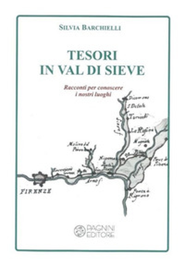 Tesori in Val di Sieve. Racconti per conoscere i nostri luoghi - Librerie.coop Tesori in Val di Sieve. Racconti per conoscere i nostri luoghi - Librerie.coop
