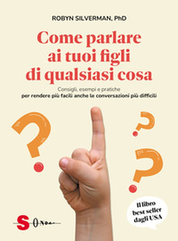 Come parlare ai tuoi figli di qualsiasi cosa. Consigli, esempi e pratiche per rendere più facili anche le conversazioni più difficili - Librerie.coop Come parlare ai tuoi figli di qualsiasi cosa. Consigli, esempi e pratiche per rendere più facili anche le conversazioni più difficili - Librerie.coop