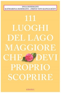 111 luoghi del Lago Maggiore che devi proprio scoprire - Librerie.coop 111 luoghi del Lago Maggiore che devi proprio scoprire - Librerie.coop