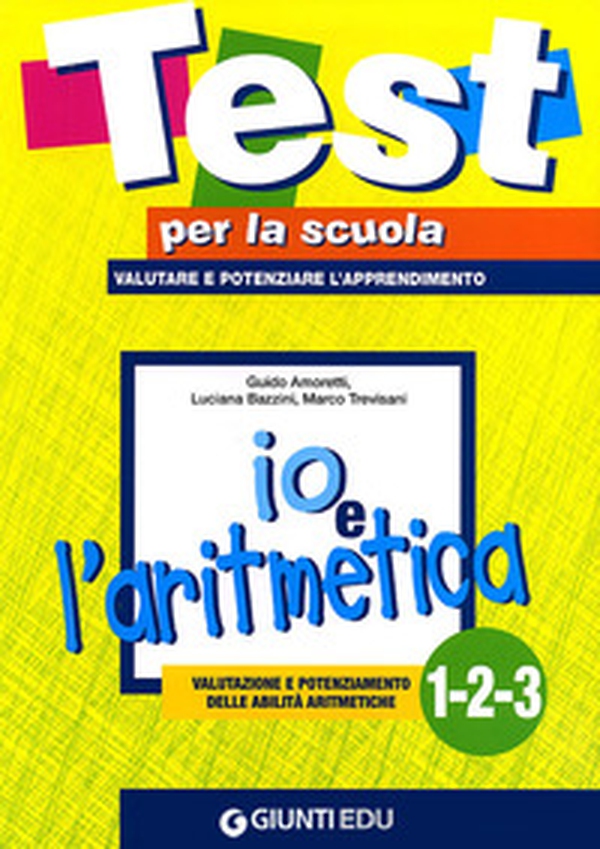 Io e l'aritmetica 1-2-3: valutazione e potenziamento delle abilità aritmetiche - Librerie.coop Io e l'aritmetica 1-2-3: valutazione e potenziamento delle abilità aritmetiche - Librerie.coop