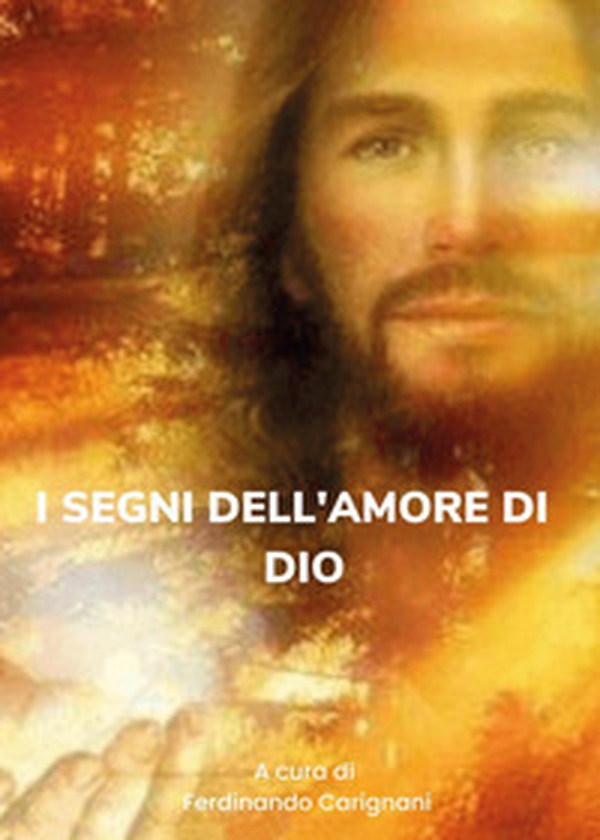 I segni dell'amore di Dio - Librerie.coop I segni dell'amore di Dio - Librerie.coop