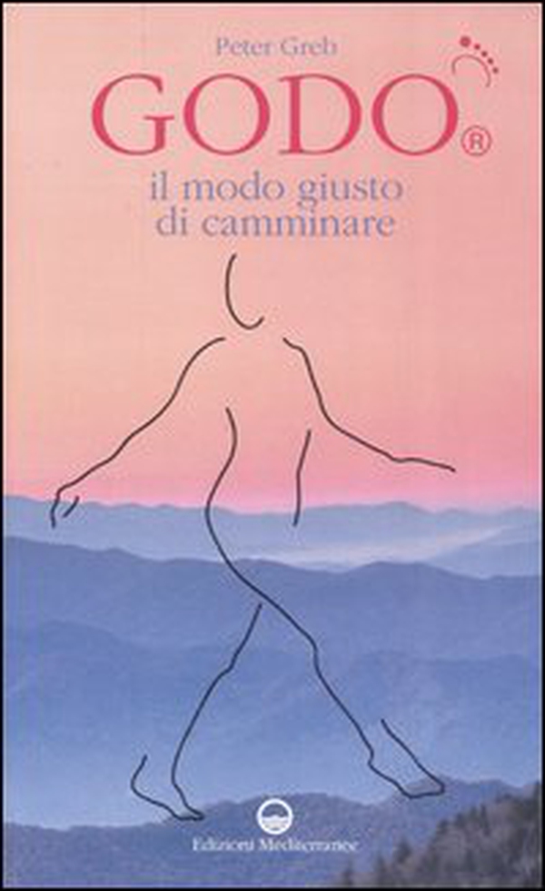 GODO. Il modo giusto di camminare - Librerie.coop GODO. Il modo giusto di camminare - Librerie.coop