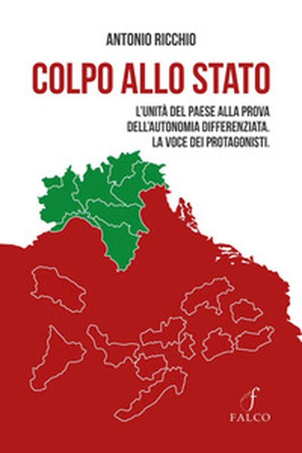 Colpo allo Stato. L'unità del paese alla prova dell'autonomia differenziata. La voce dei protagonisti - Librerie.coop Colpo allo Stato. L'unità del paese alla prova dell'autonomia differenziata. La voce dei protagonisti - Librerie.coop