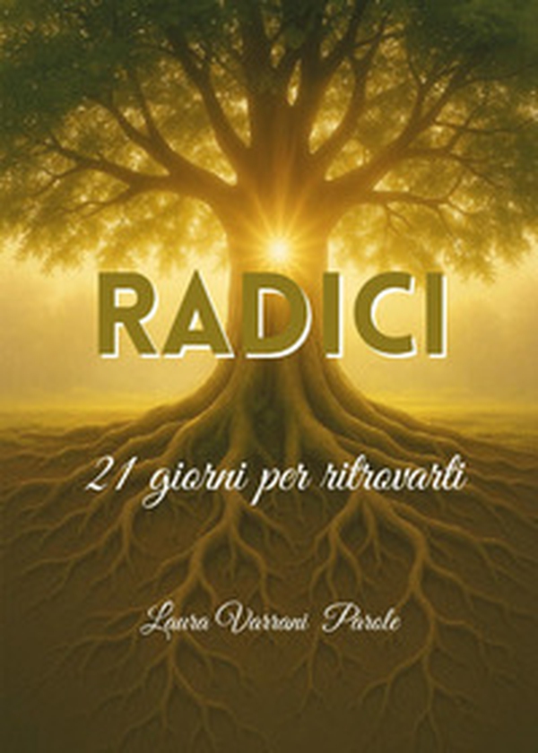 Radici. Diario. 21 giorni per ritrovarti - Librerie.coop Radici. Diario. 21 giorni per ritrovarti - Librerie.coop