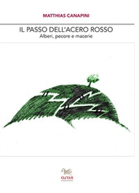 Il passo dell'acero rosso. Alberi, pecore e macerie - Librerie.coop