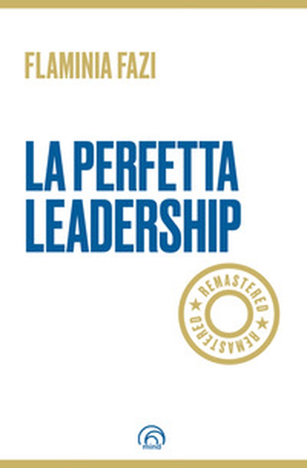 La perfetta leadership. Remastered - Librerie.coop La perfetta leadership. Remastered - Librerie.coop