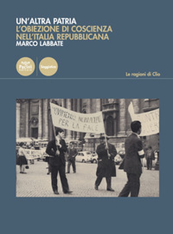 Un'altra patria. L'obiezione di coscienza nell'Italia repubblicana - Librerie.coop Un'altra patria. L'obiezione di coscienza nell'Italia repubblicana - Librerie.coop