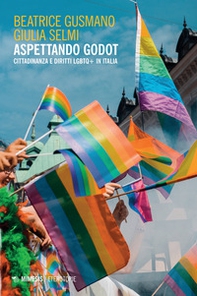 Aspettando Godot. Cittadinanza e diritti LGBTQ+ in Italia - Librerie.coop