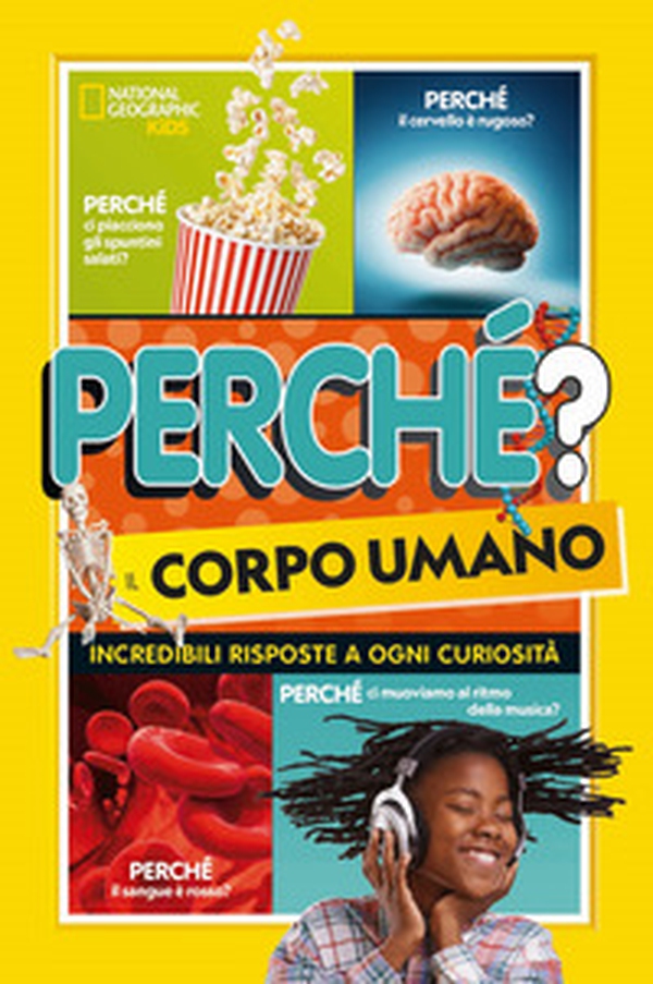 Perché? il corpo umano. Incredibili risposte a ogni curiosità - Librerie.coop Perché? il corpo umano. Incredibili risposte a ogni curiosità - Librerie.coop