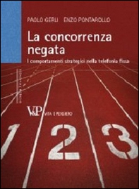 La concorrenza negata. I comportamenti strategici nella telefonia fissa - Librerie.coop La concorrenza negata. I comportamenti strategici nella telefonia fissa - Librerie.coop