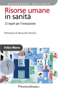 Risorse umane in sanità. 13 report per l'innovazione - Librerie.coop Risorse umane in sanità. 13 report per l'innovazione - Librerie.coop