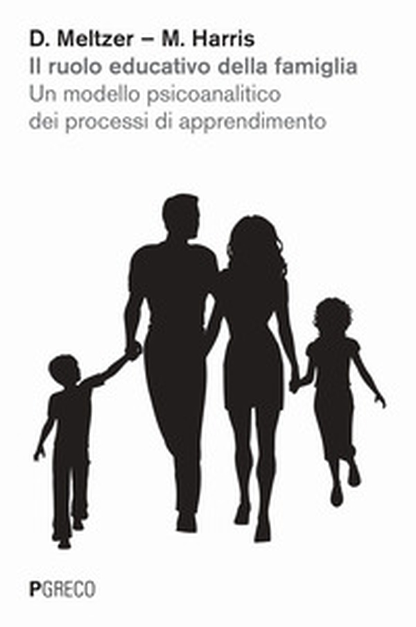 Il ruolo educativo della famiglia. Un modello psicoanalitico dei processi di apprendimento - Librerie.coop Il ruolo educativo della famiglia. Un modello psicoanalitico dei processi di apprendimento - Librerie.coop