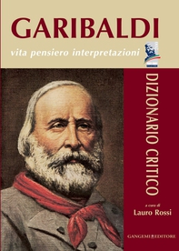 Garibaldi. Vita pensiero interpretazioni - Librerie.coop Garibaldi. Vita pensiero interpretazioni - Librerie.coop