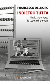 Indietro tutta. Navigando verso la scuola di domani - Librerie.coop