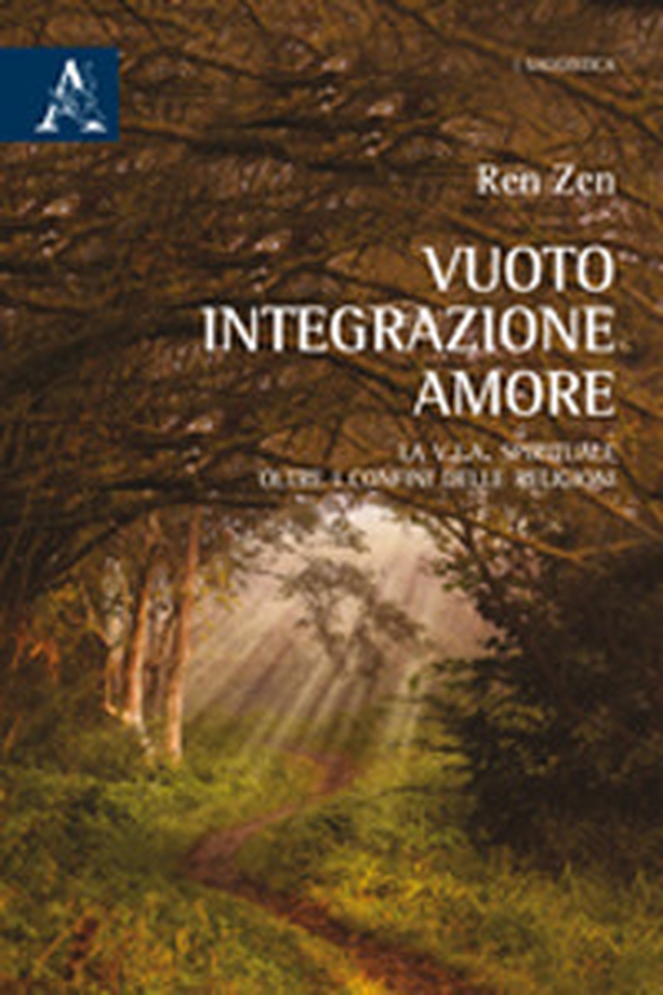 Vuoto, integrazione, amore. La V.I.A. spirituale oltre i confini delle religioni - Librerie.coop Vuoto, integrazione, amore. La V.I.A. spirituale oltre i confini delle religioni - Librerie.coop