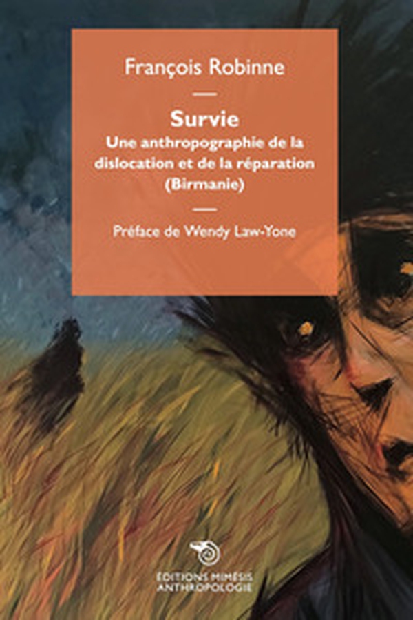 Survie. Une anthropographie de la dislocation et de la réparation (Birmanie) - Librerie.coop Survie. Une anthropographie de la dislocation et de la réparation (Birmanie) - Librerie.coop